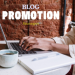 Best Practices For Blog Promotion