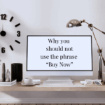 Why you should not use the phrase “Buy Now” and what to use instead